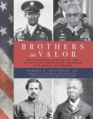 Brothers in Valor: Battlefield Stories of the 89 African Americans Awarded the Medal of Honor (Bratia za statočnosť: Príbehy z bojiska 89 Afroameričanov, ktorým bola udelená Medaila cti) - Brothers in Valor: Battlefield Stories of the 89 African Americans Awarded the Medal of Honor