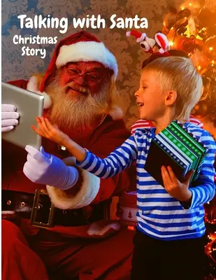Rozhovory so Santom: Fascinujúci vianočný príbeh pre deti - Talking with Santa: Fascinating Christmas Story for Kids