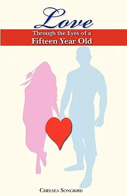 Láska očami pätnásťročného dieťaťa - Love Through the Eyes of a Fifteen Year Old
