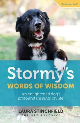 Stormyho slová múdrosti: Hlboké postrehy osvieteného psa o živote - Stormy's Words of Wisdom: An enlightened dog's profound insights on life