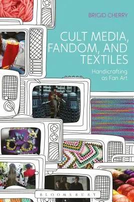Kultové médiá, fandom a textil: Ručné práce ako fanúšikovské umenie - Cult Media, Fandom, and Textiles: Handicrafting as Fan Art