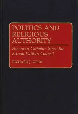 Politika a náboženská autorita: Americkí katolíci od Druhého vatikánskeho koncilu - Politics and Religious Authority: American Catholics Since the Second Vatican Council