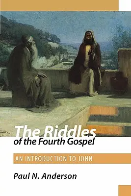 Hádanky štvrtého evanjelia: Úvod do Jána - The Riddles of the Fourth Gospel: An Introduction to John