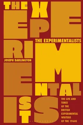 Experimentátori: Život a doba britských experimentálnych spisovateľov 60. rokov 20. storočia - The Experimentalists: The Life and Times of the British Experimental Writers of the 1960s