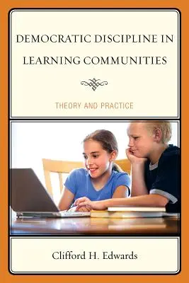 Demokratická disciplína vo vzdelávacích komunitách: Teória a prax - Democratic Discipline in Learning Communities: Theory and Practice