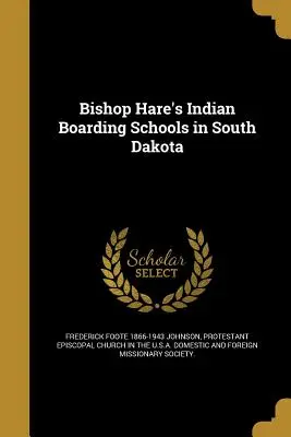 Indiánske internátne školy biskupa Hareho v Južnej Dakote - Bishop Hare's Indian Boarding Schools in South Dakota