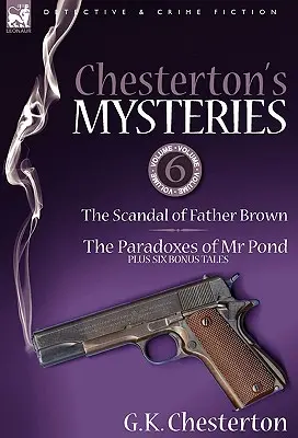 Chestertonove záhady: Paradoxy z rybníka MR a šesť bonusových poviedok - Chesterton's Mysteries: 6-The Scandal of Father Brown, the Paradoxes of MR Pond Plus Six Bonus Tales