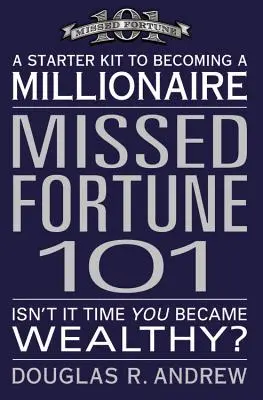 Zmeškané šťastie 101: Štartovacia sada, ako sa stať milionárom - Missed Fortune 101: A Starter Kit to Becoming a Millionaire