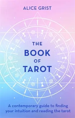 Kniha o tarote: Súčasný sprievodca na nájdenie svojej intuície a čítanie tarotu - The Book of Tarot: A Contemporary Guide to Finding Your Intuition and Reading the Tarot