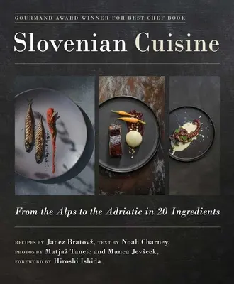 Slovinská kuchyňa: Od Álp po Jadran v 20 ingredienciách - Slovenian Cuisine: From the Alps to the Adriatic in 20 Ingredients