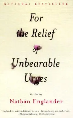 Pre úľavu od neznesiteľných nutkaní: Príbehy - For the Relief of Unbearable Urges: Stories