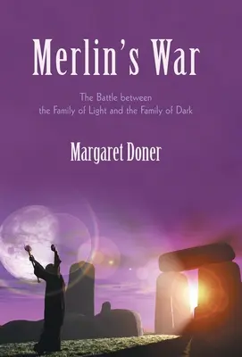 Merlinova vojna: Bitka medzi Rodinou svetla a Rodinou temna - Merlin's War: The Battle Between the Family of Light and the Family of Dark