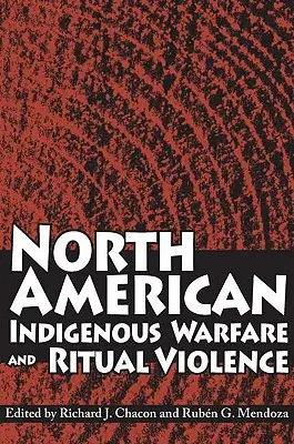 Severoamerické domorodé vojny a rituálne násilie - North American Indigenous Warfare and Ritual Violence
