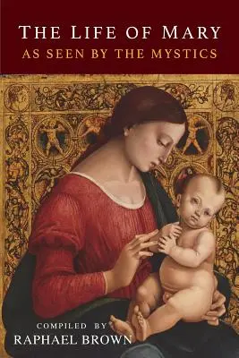 Život Panny Márie z pohľadu mystikov - The Life of Mary As Seen By the Mystics