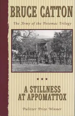 Ticho pri Appomattoxe: Trilógia o armáde Potomacu - A Stillness at Appomattox: The Army of the Potomac Trilogy