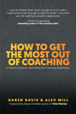 Ako vyťažiť z koučovania čo najviac: Príručka pre klienta na optimalizáciu koučovacích skúseností - How to Get the Most Out of Coaching: A Client's Guide for Optimizing the Coaching Experience