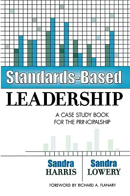 Vedenie založené na štandardoch: A Case Study Book for Principalship - Standards-Based Leadership: A Case Study Book for the Principalship