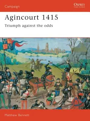 Agincourt 1415: Triumf proti nepriazni osudu - Agincourt 1415: Triumph Against the Odds