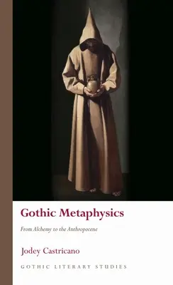 Gotická metafyzika: Od alchýmie k antropocénu - Gothic Metaphysics: From Alchemy to the Anthropocene