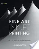Výtvarná atramentová tlač: Vydanie: Tlačiarenská tlač: remeslo a umenie jemnej digitálnej tlače - Fine Art Inkjet Printing: The Craft and Art of the Fine Digital Print