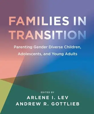 Rodiny na prechode: Rodičovstvo rodovo odlišných detí, dospievajúcich a mladých dospelých - Families in Transition: Parenting Gender Diverse Children, Adolescents, and Young Adults