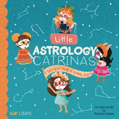 Malá astrológia Catrinas: Dvojjazyčná kniha o znameniach zverokruhu - Little Astrology Catrinas: A Bilingual Book about Zodiac Signs