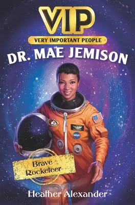 Vip: Mae Jemison: Jemisonová: odvážna raketová letkyňa - Vip: Dr. Mae Jemison: Brave Rocketeer