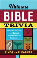 Ultimate Bible Trivia: Otázky, hádanky a kvízy od Genesis po Zjavenie Jána - Ultimate Bible Trivia: Questions, Puzzles, and Quizzes from Genesis to Revelation