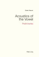 Akustika samohlásky: Preliminaries - Acoustics of the Vowel: Preliminaries