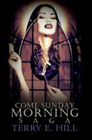 Príďte v nedeľu ráno sága - Come Sunday Morning Saga