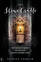 Kamenná kolíska: Kamenná klenba: Hľadanie pravdy za hranicami každodennej reality - The Stone Cradle: One Woman's Search for the Truth Beyond Everyday Reality