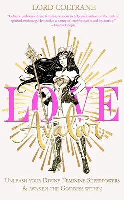 Avatar lásky: Uvoľnite svoje božské ženské superschopnosti a prebuďte v sebe bohyňu - Love Avatar: Unleash Your Divine Feminine Superpowers & Awaken the Goddess Within