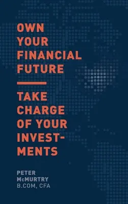 Vlastniť svoju finančnú budúcnosť: Prevezmite kontrolu nad svojimi investíciami - Own Your Financial Future: Take Charge of Your Investments
