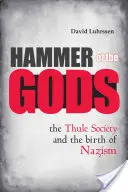 Kladivo bohov: Spoločnosť Thule a zrod nacizmu - Hammer of the Gods: The Thule Society and the Birth of Nazism