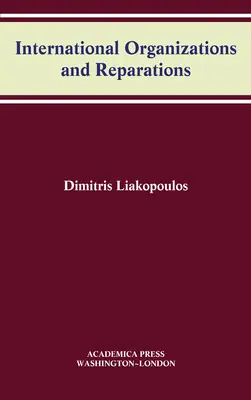 Medzinárodné organizácie a reparácie (W.B. Sheridan Law Books) - International Organizations and Reparations (W.B. Sheridan Law Books)