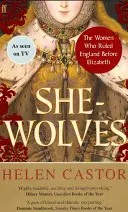 Vlčice - Ženy, ktoré vládli Anglicku pred Alžbetou - She-Wolves - The Women Who Ruled England Before Elizabeth
