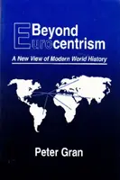 Za hranice eurocentrizmu: Nový pohľad na moderné svetové dejiny - Beyond Eurocentrism: A New View of Modern World History