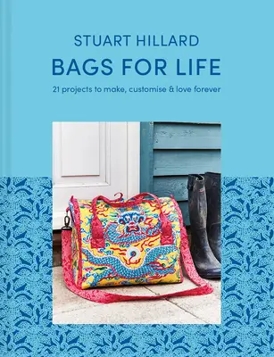 Tašky na celý život: 21 projektov, ktoré si môžete vyrobiť, prispôsobiť a milovať navždy - Bags for Life: 21 Projects to Make, Customize & Love Forever