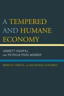 Zmiernená a humánna ekonomika: Hospodárska ekonómia: trhy, rodiny a behaviorálna ekonómia - A Tempered and Humane Economy: Markets, Families, and Behavioral Economics