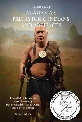 PRÍRUČKA PREDHISTORICKÝCH INDIÁNOV A UMELCOV ALABAMY (2. vyd.) - HANDBOOK OF ALABAMA'S PREHISTORIC INDIANS AND ARTIFACTS (2nd Ed.)