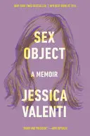 Sexuálny objekt: Memoáre - Sex Object: A Memoir