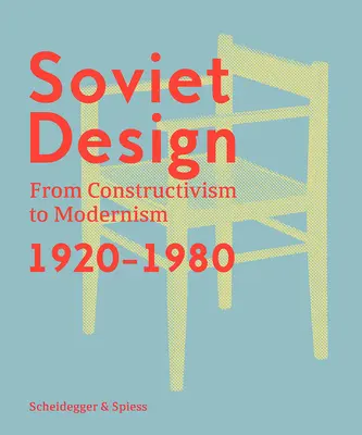 Sovietsky dizajn: Od konštruktivizmu k modernizmu 1920-1980 - Soviet Design: From Constructivism to Modernism 1920-1980