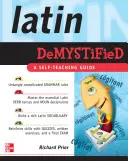 Demystifikovaná latinčina: Príručka pre samoukov - Latin Demystified: A Self Teaching Guide