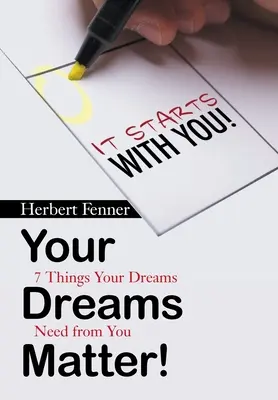 Na vašich snoch záleží!: 7 vecí, ktoré od vás vaše sny potrebujú - Your Dreams Matter!: 7 Things Your Dreams Need from You