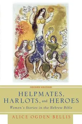 Pomocníci, pobehlice a hrdinovia, druhé vydanie: Príbehy žien v hebrejskej Biblii - Helpmates, Harlots, and Heroes, Second Edition: Women's Stories in the Hebrew Bible