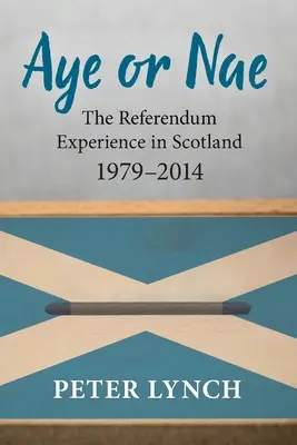 Áno alebo nie: Skúsenosti s referendom v Škótsku v rokoch 1979-2014 - Aye or Nae: The Referendum Experience in Scotland 1979-2014