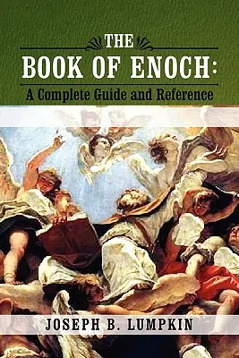 Kniha Henochova: Enochova kniha: Úplný sprievodca a referencie - The Book of Enoch: A Complete Guide and Reference