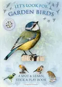 Hľadajme vtáky v záhrade: Pozorujme a učme sa, držme sa a hrajme si - Let's Look for Garden Birds: A Spot & Learn, Stick & Play Book