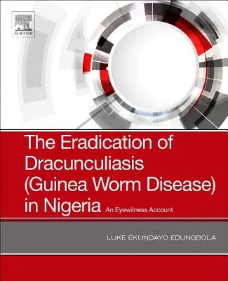 Eradikácia drakuliózy (morušovej choroby) v Nigérii: Očité svedectvo - The Eradication of Dracunculiasis (Guinea Worm Disease) in Nigeria: An Eyewitness Account