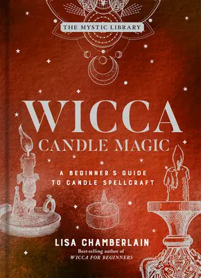 Wicca Magia sviečok, 3: Príručka pre začiatočníkov o čarovaní so sviečkami - Wicca Candle Magic, 3: A Beginner's Guide to Candle Spellcraft